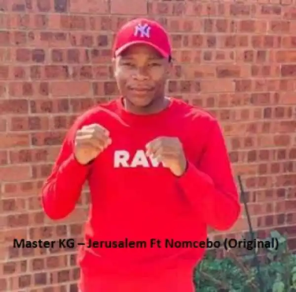 Master KG - Jerusalem Ft. Nomcebo (Original)